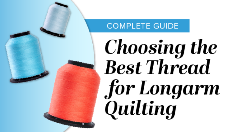 Choosing the Best Thread for Longarm Quilting: A Complete Guide image